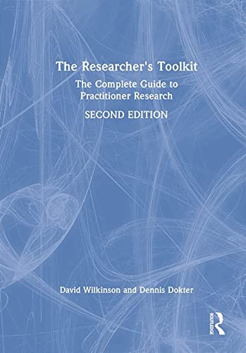 The Researcher's Toolkit: The Complete Guide To Practitioner Research-..