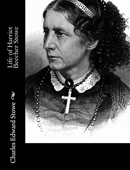 Life Of Harriet Beecher Stowe-..