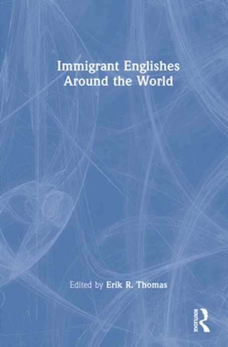 Immigrant Englishes Around The World-..