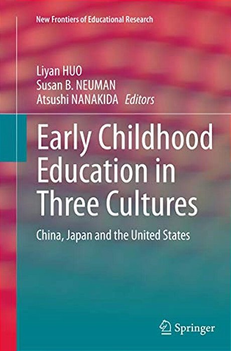 Early Childhood Education In Three Cultures: China, Japan And The United States-..