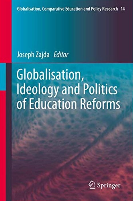 Globalisation, Ideology And Politics Of Education Reforms-..