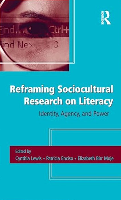 Reframing Sociocultural Research On Literacy: Identity, Agency, And Power-..