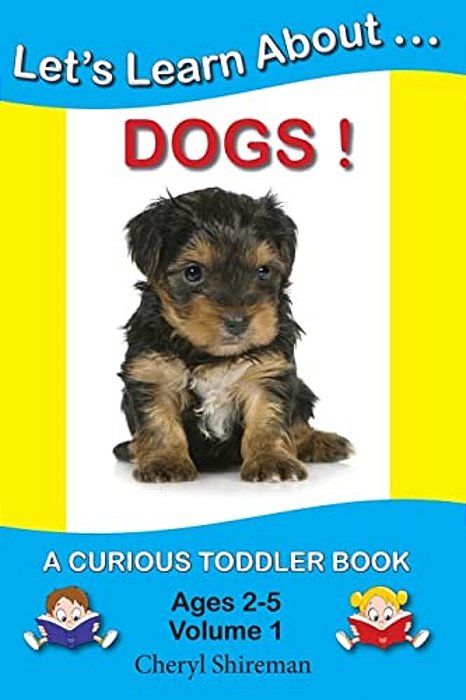 Let's Learn About... Dogs!: A Curious Toddler Book-..