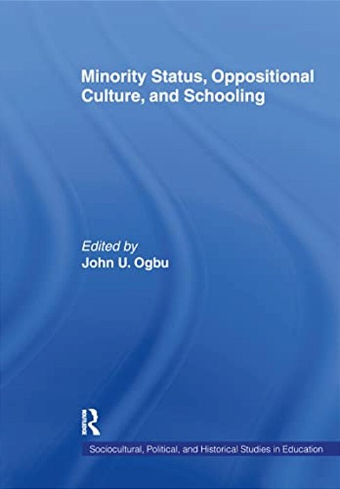 Minority Status, Oppositional Culture, & Schooling-..