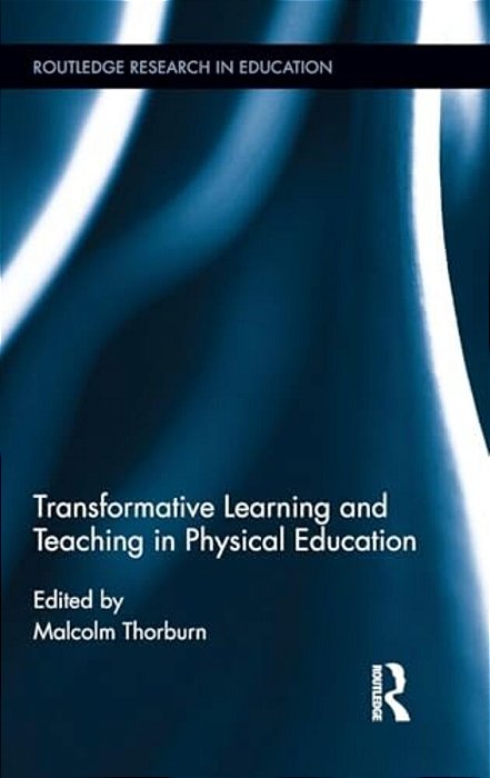 Transformative Learning And Teaching In Physical Education-..
