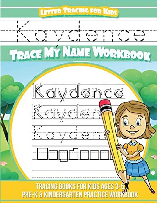Kaydence Letter Tracing For Kids Trace My Name Workbook: Tracing Books For Kids Ages 3 - 5 Pre-k & Kindergarten Practice Workbook-..