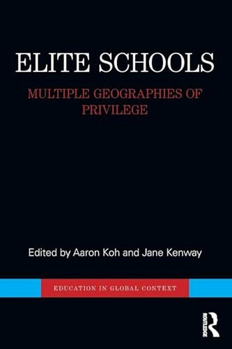 Elite Schools: Multiple Geographies Of Privilege-..