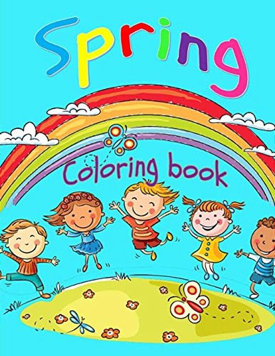 Spring Coloring Book: Toddler Coloring Book For Boys And Girls: Fun And Cute Coloring Book For Toddlers And Preschoolers-..