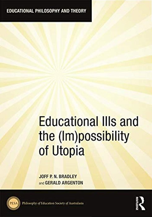Educational Ills And The (Im)possibility Of Utopia-..