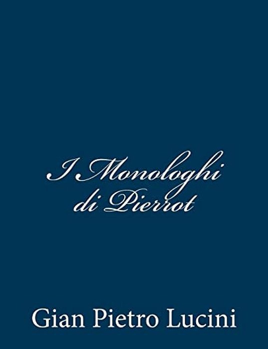 I Monologhi Di Pierrot-..