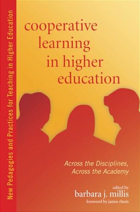 Cooperative Learning In Higher Education: Across The Disciplines, Across The Academy-..