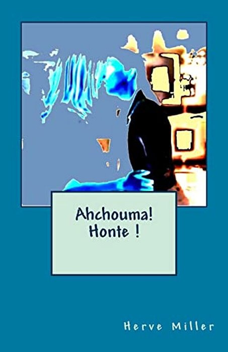 Ahchouma!: Honte!-..