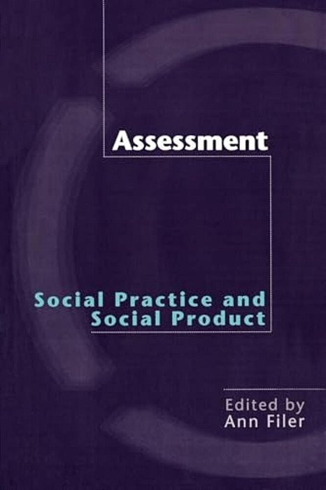 Assessment: Social Practice And Social Product-..