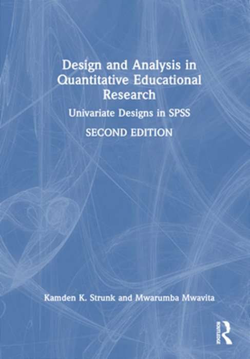 Design And Analysis In Quantitative Educational Research: Univariate Designs In Spss-..
