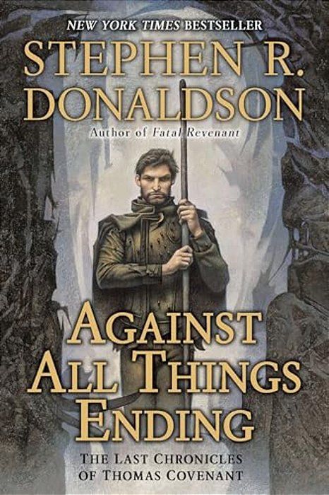 Against All Things Ending: The Last Chronicles Of Thomas Covenant-..