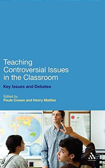 Teaching Controversial Issues In The Classroom: Key Issues And Debates-..