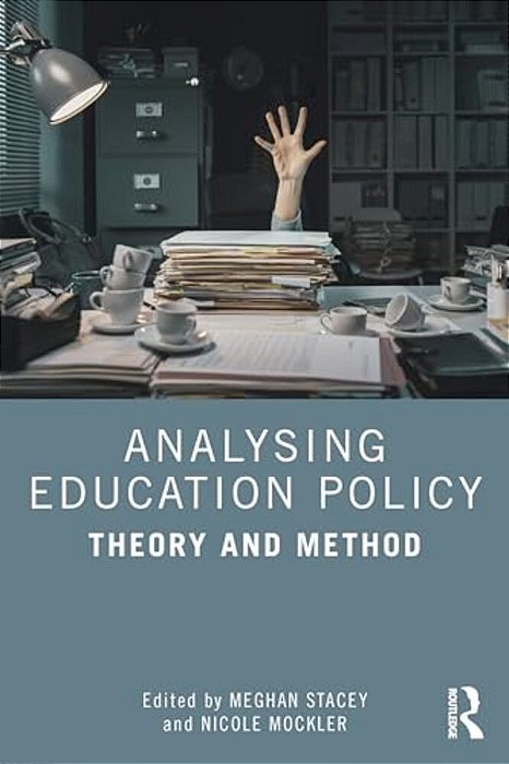 Analysing Education Policy: Theory And Method-..