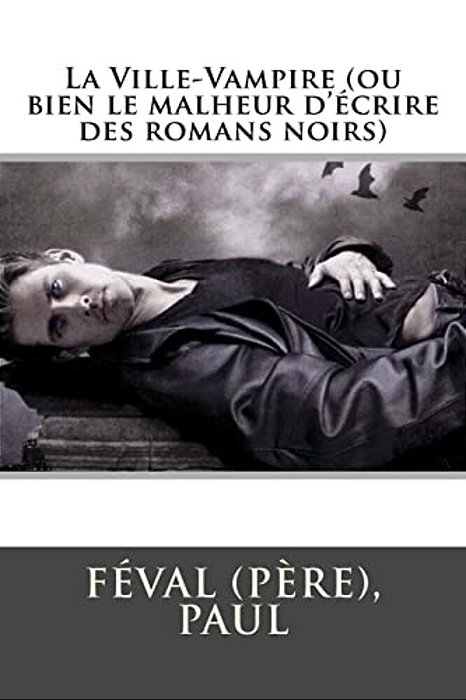 La Ville-Vampire (Ou Bien Le Malheur D'Écrire Des Romans Noirs)-..