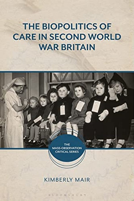 The Biopolitics Of Care In Second World War Britain-..