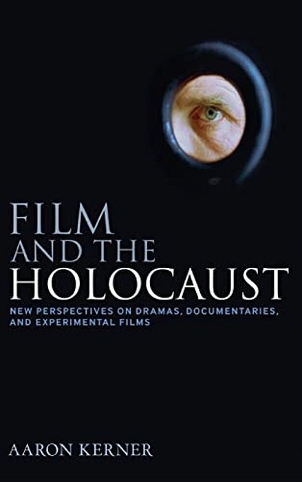 Film And The Holocaust: New Perspectives On Dramas, Documentaries, And Experimental Films-..