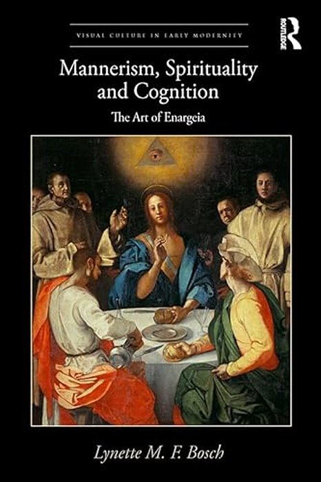 Mannerism, Spirituality And Cognition: The Art Of Enargeia-..