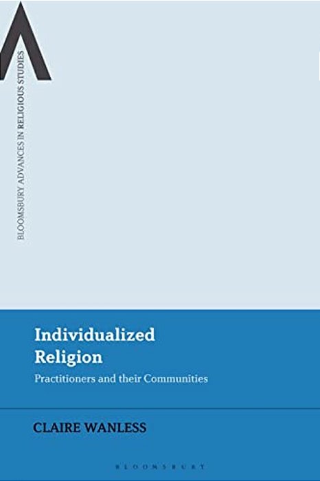 Individualized Religion: Practitioners And Their Communities-..
