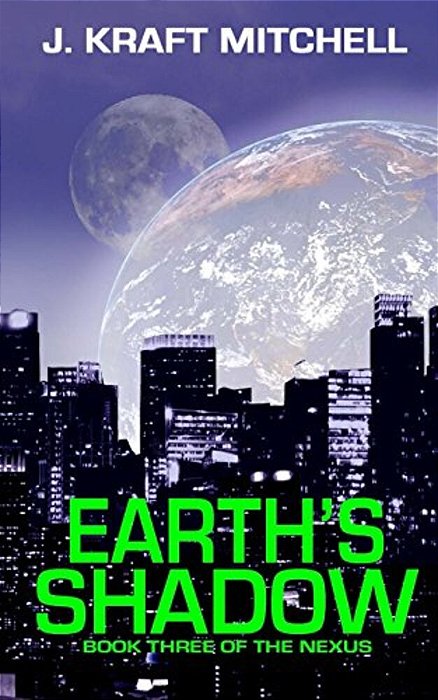 Earth's Shadow: Book Three Of The Nexus-..