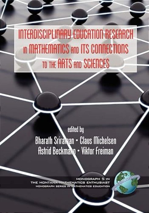 Interdisciplinary Educational Research In Mathematics And Its Connections To The Arts And Sciences-..