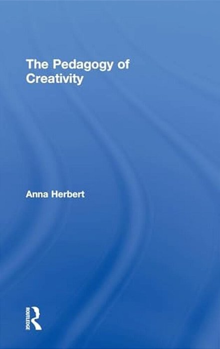 The Pedagogy Of Creativity-..