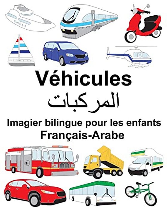 Français-Arabe Véhicules Imagier Bilingue Pour Les Enfants-..