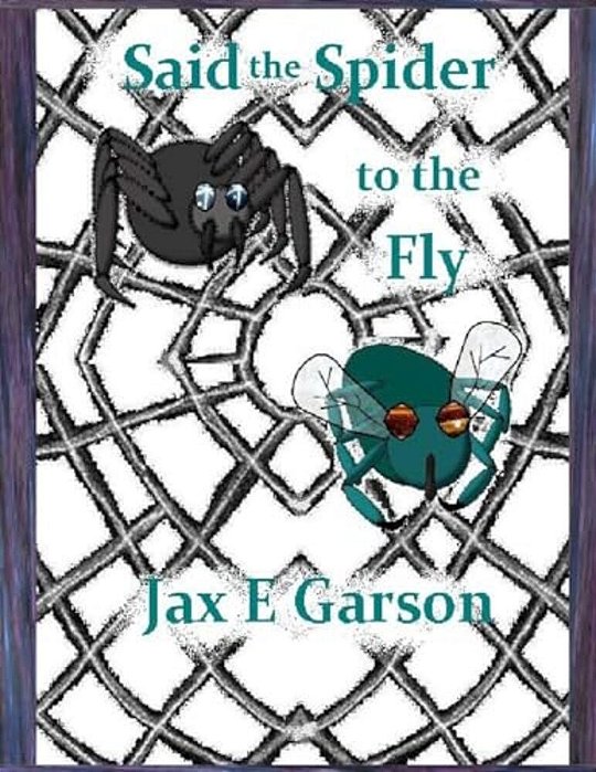 Said The Spider To The Fly-..