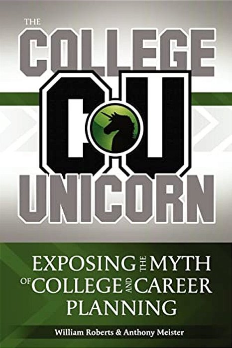 The College Unicorn: Exposing The Myth Of College And Career Planning-..