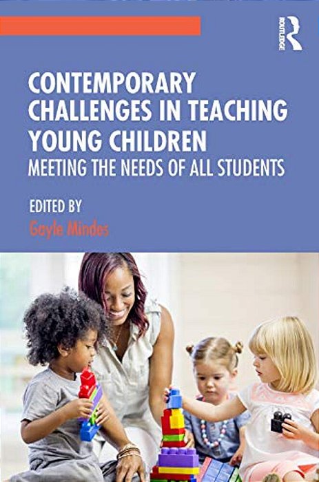 Contemporary Challenges In Teaching Young Children: Meeting The Needs Of All Students-..