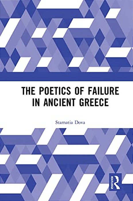 The Poetics Of Failure In Ancient Greece-..