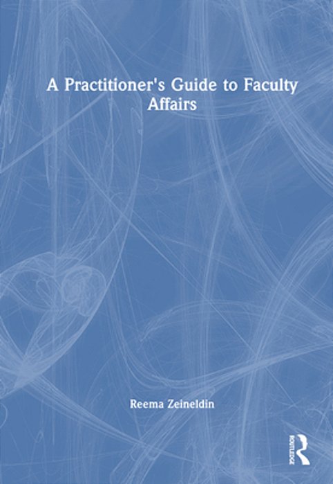 A Practitioner's Guide To Faculty Affairs-..
