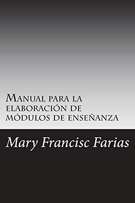 Manual Para La Elaboración De Módulos De Enseñanza: Por Periodos Cortos De Enseñanza-..