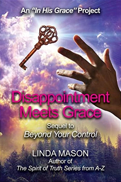Disappointment Meets Grace: Sequel To 'Beyond Your Control' Book # 2-..