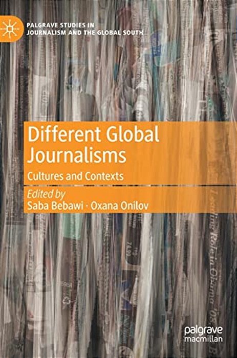 Different Global Journalisms: Cultures And Contexts-..