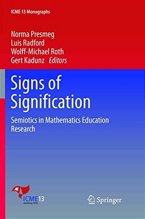 Signs Of Signification: Semiotics In Mathematics Education Research-..