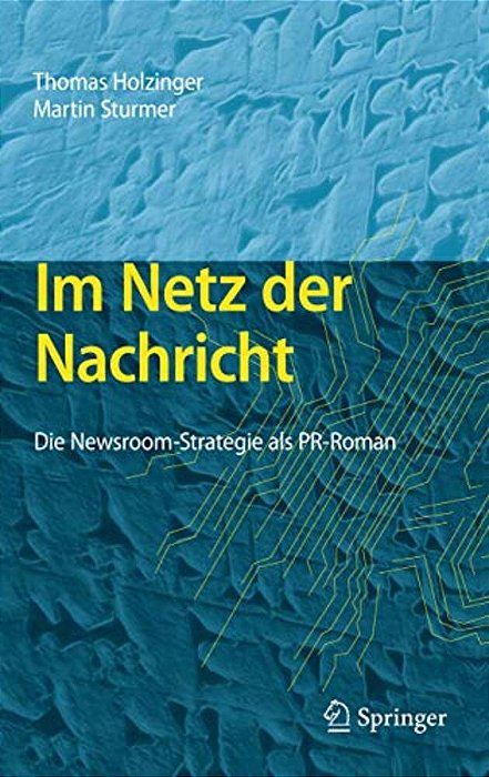 Im Netz Der Nachricht: Die Newsroom-Strategie Als Pr-Roman-..