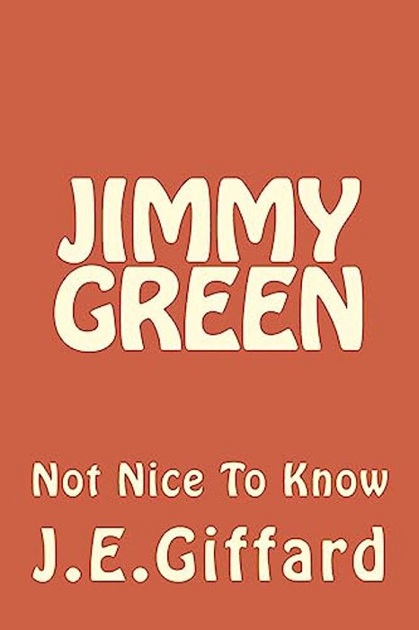 Jimmy Green: Not Nice To Know-..