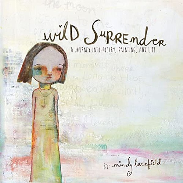 Wild Surrender: A Journey Into Painting, Poetry, And Life-..