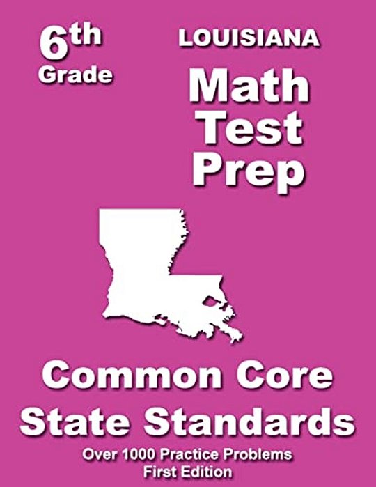Louisiana 6Th Grade Math Test Prep: Common Core Learning Standards-..