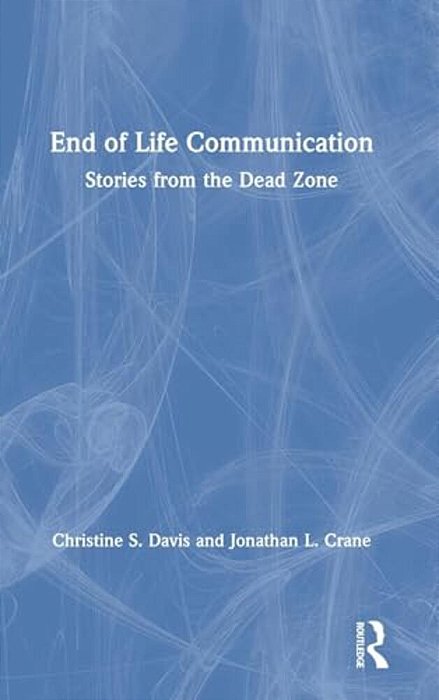 End Of Life Communication: Stories From The Dead Zone-..