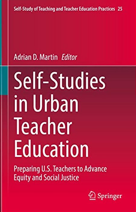 Self-Studies In Urban Teacher Education: Preparing U. S. Teachers To Advance Equity And Social Justice-..