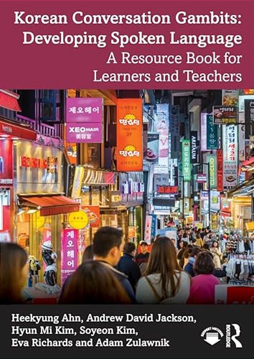 Korean Conversation Gambits: Developing Spoken Language: A Resource Book For Learners And Teachers-..