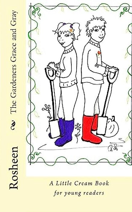 The Gardeners Grace And Gray: A Little Cream Book For Young Readers-..