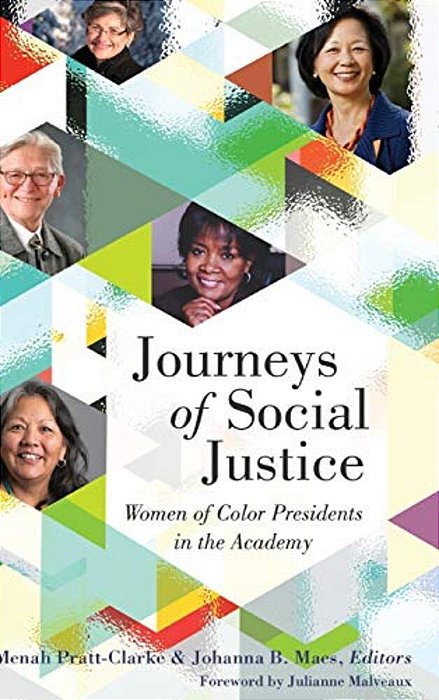 Journeys Of Social Justice: Women Of Color Presidents In The Academy-..