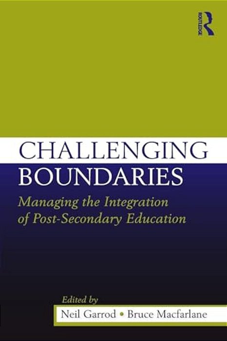 Challenging Boundaries: Managing The Integration Of Post-Secondary Education-..