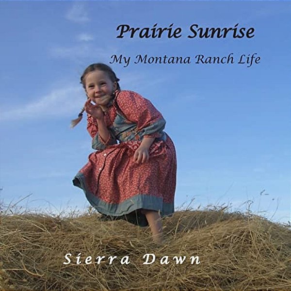 Prairie Sunrise: My Montana Ranch Life-..